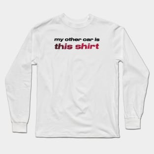 my other car is this shirt Long Sleeve T-Shirt